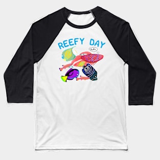 REEFY DAY Baseball T-Shirt